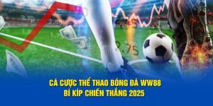 Cá Cược Thể Thao Bóng Đá WW88 - Bí Kíp Chiến Thắng 2025