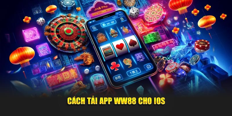 Cách tải app WW88 cho IOS