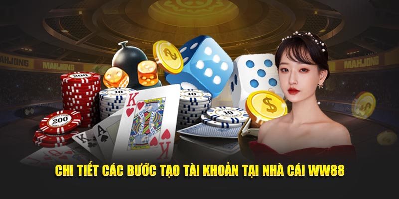 Chi tiết các bước tạo tài khoản tại nhà cái WW88