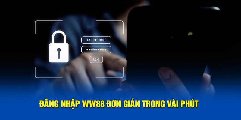 Đăng nhập WW88 đơn giản trong vài phút