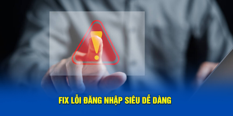 Fix lỗi đăng nhập siêu dễ dàng