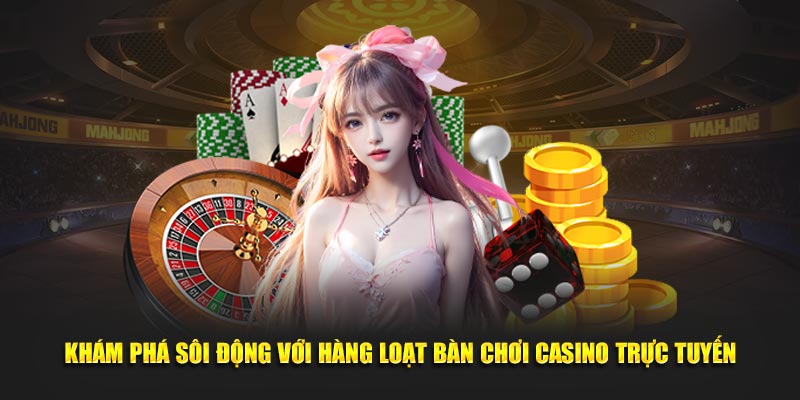 Khám phá sôi động với hàng loạt bàn chơi casino trực tuyến