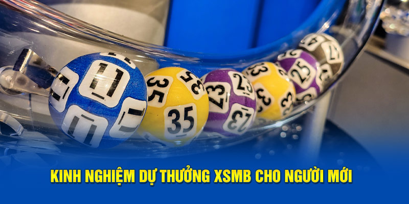 Kinh nghiệm dự thưởng XSMB cho người mới