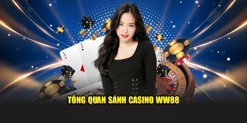 Tổng quan sảnh Casino WW88