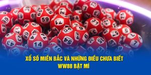 Xổ Số Miền Bắc Và Những Điều Chưa Biết - WW88 Bật Mí