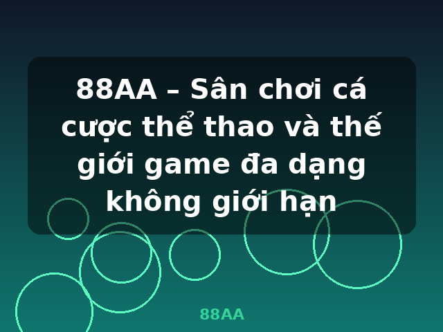 88AA – Sân chơi cá cược thể thao và thế giới game đa dạng không giới hạn - 88AA