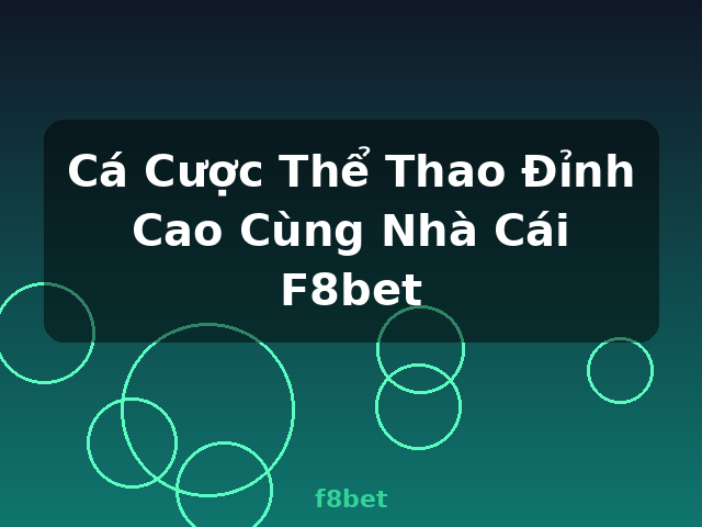 Cá Cược Thể Thao Đỉnh Cao Cùng Nhà Cái F8bet - f8bet