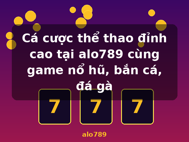 Cá cược thể thao đỉnh cao tại alo789 cùng game nổ hũ, bắn cá, đá gà - alo789
