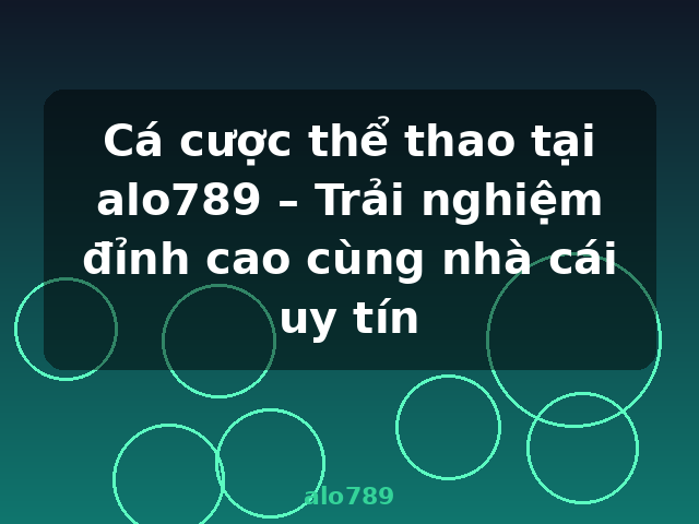 Cá cược thể thao tại alo789 – Trải nghiệm đỉnh cao cùng nhà cái uy tín - alo789