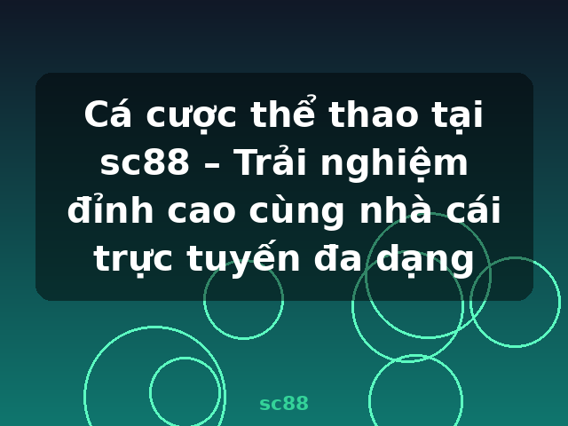 Cá cược thể thao tại sc88 – Trải nghiệm đỉnh cao cùng nhà cái trực tuyến đa dạng - sc88