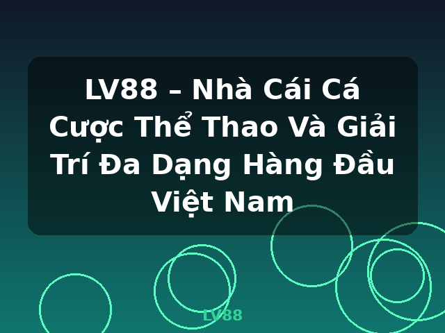 LV88 – Nhà Cái Cá Cược Thể Thao Và Giải Trí Đa Dạng Hàng Đầu Việt Nam - LV88 LV88 – Nhà Cái Cá Cược Thể Thao Và Giải Trí Đa Dạng Hàng Đầu Việt Nam - LV88